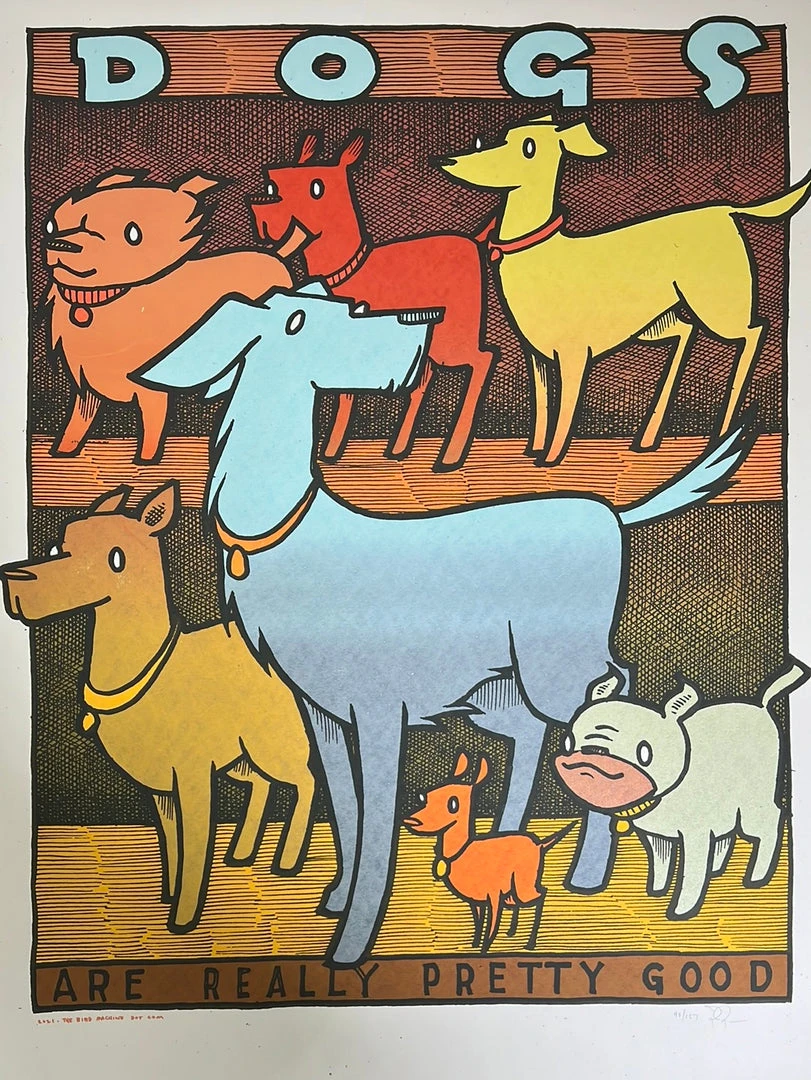 Dogs Are Really Pretty Good - 2021 Jay Ryan Poster 1st Ed Art Prints 3 Dogs Are Really Pretty Good - 2021 Jay Ryan Poster 1st Ed Art Prints
